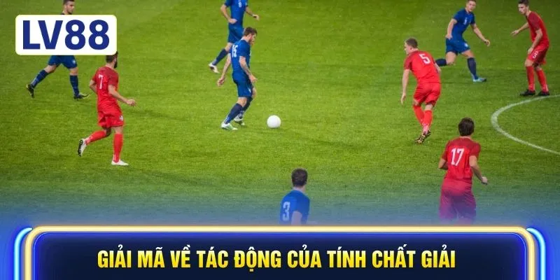 Giải mã về tác động của tính chất giải