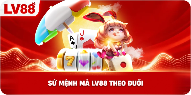 Sứ Mệnh Mà LV88 Theo Đuổi
